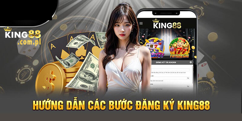 Hướng dẫn đăng ký King88 nhanh nhất mọi thời đại