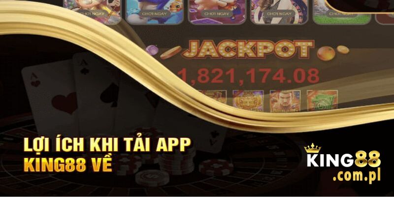 Vì sao hội viên nên tải app King88 để trải nghiệm?